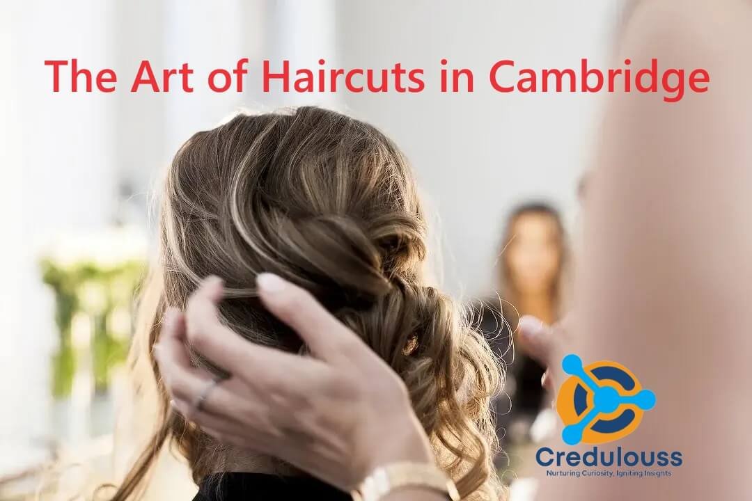 The Art of Haircuts in Cambridge